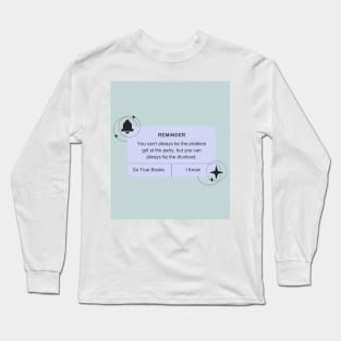 You Can't Always be the Prettiest Girl - Print Long Sleeve T-Shirt